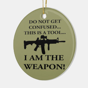 Do Not Get Confused This Rifle Is A Tool I Am The Ceramic Tree Decoration