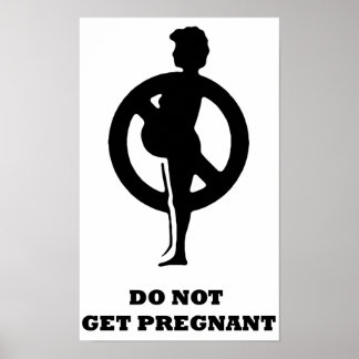 Do Not Get Pregnant Poster