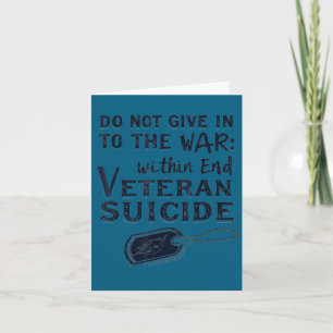 Do Not Give In To The War Within End Veteran Suici Card