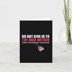 Do Not Give In To The War Within End Veteran Suici Card