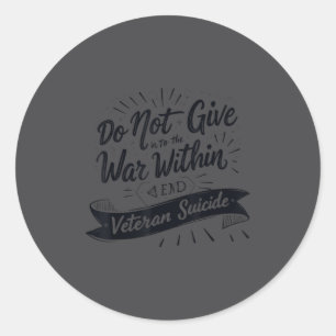 Do Not Give In To The War Within End Veteran Suici Classic Round Sticker