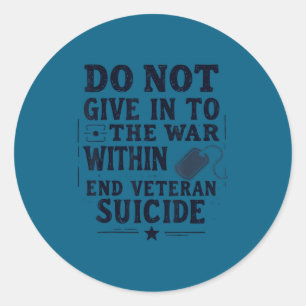 Do Not Give In To The War Within End Veteran Suici Classic Round Sticker
