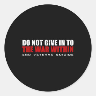 Do Not Give In To The War Within End Veteran Suici Classic Round Sticker