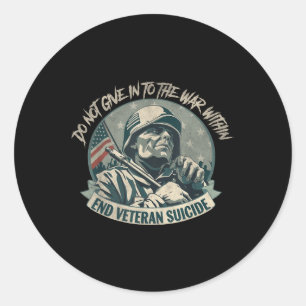 Do Not Give In To The War Within End Veteran Suici Classic Round Sticker
