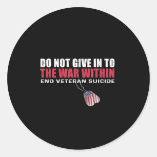 Do Not Give In To The War Within End Veteran Suici Classic Round Sticker