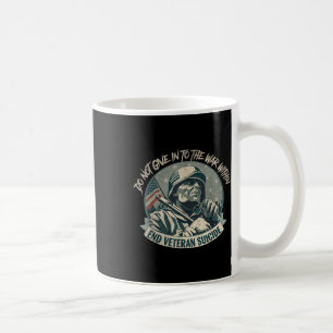 Do Not Give In To The War Within End Veteran Suici Coffee Mug