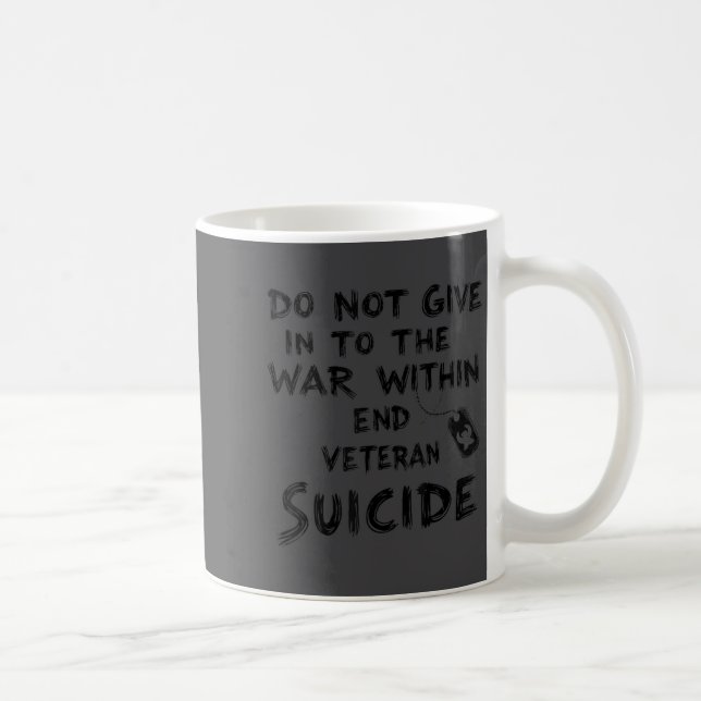 Do Not Give In To The War Within End Veteran Suici Coffee Mug (Right)