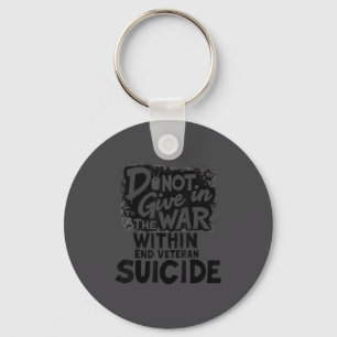 Do Not Give In To The War Within End Veteran Suici Key Ring