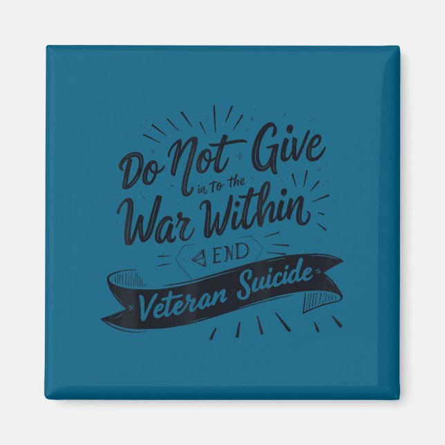 Do Not Give In To The War Within End Veteran Suici Magnet (Front)