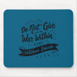 Do Not Give In To The War Within End Veteran Suici Mouse Mat