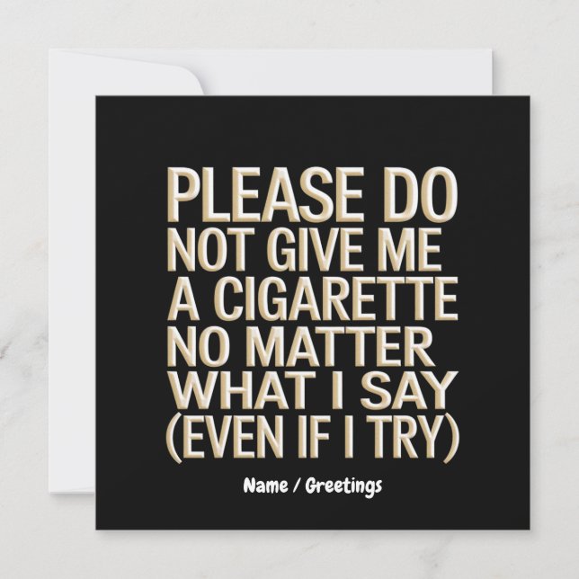 Do Not Give Me A Cigarette, Funny Gag Gift  Invitation (Front)