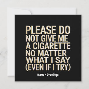 Do Not Give Me A Cigarette, Funny Gag Gift Invitation