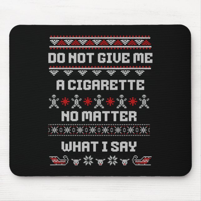 Do Not Give Me A Cigarette I Don't Care What I Say Mouse Mat (Front)