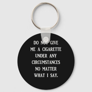Do Not Give Me A Cigarette. White Design Sticker  Key Ring