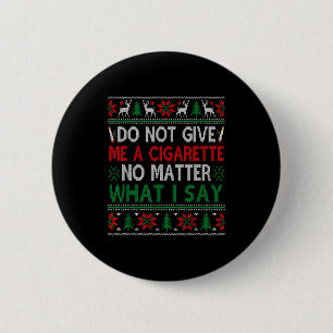 Do Not Give Me Cigarette No What I Say Ugly Christ 6 Cm Round Badge