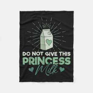 Do Not Give This Princess Milk - Dairy Lactose Fleece Blanket