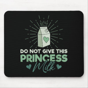 Do Not Give This Princess Milk - Dairy Lactose Mouse Mat