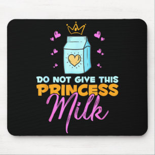 Do Not Give This Princess Milk Funny Dairy Lactose Mouse Mat