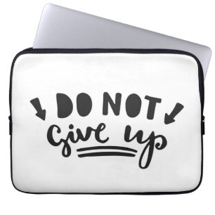 Do Not Give Up Laptop Sleeve