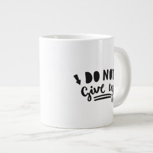 Do Not Give Up Large Coffee Mug