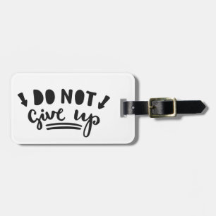 Do Not Give Up Luggage Tag