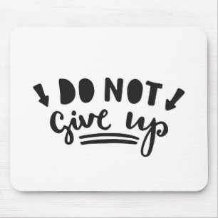 Do Not Give Up Mouse Mat