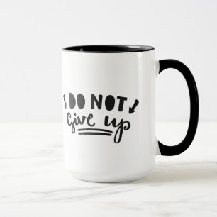 Do Not Give Up Mug