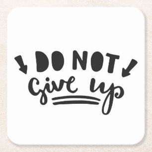 Do Not Give Up Square Paper Coaster