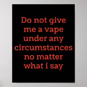 Do Not Give Vape Any Circumstances Poster