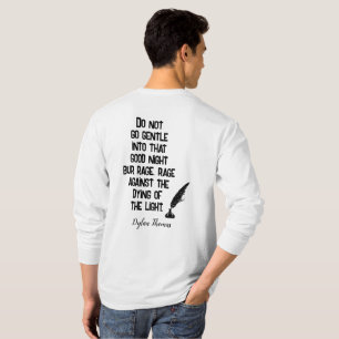 Do Not Go Gentle -- Dylan Thomas quote -- T-shirt