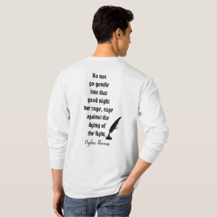 Do Not Go Gentle -- Dylan Thomas quote -- T-shirt