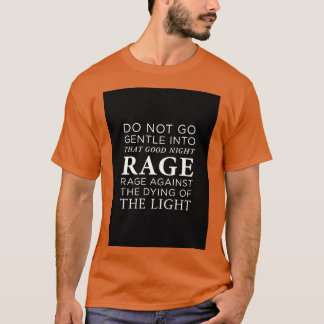 Do not go gentle into that good night   T-Shirt