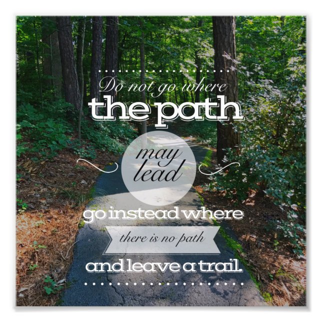 Do not go where the path.. photo print (Front)