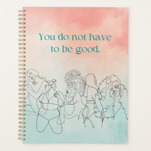 Do Not Have To Be Good Peach & Pastel Blue Planner