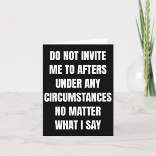 Do Not Invite Me To Afters Under Any Circumstances
