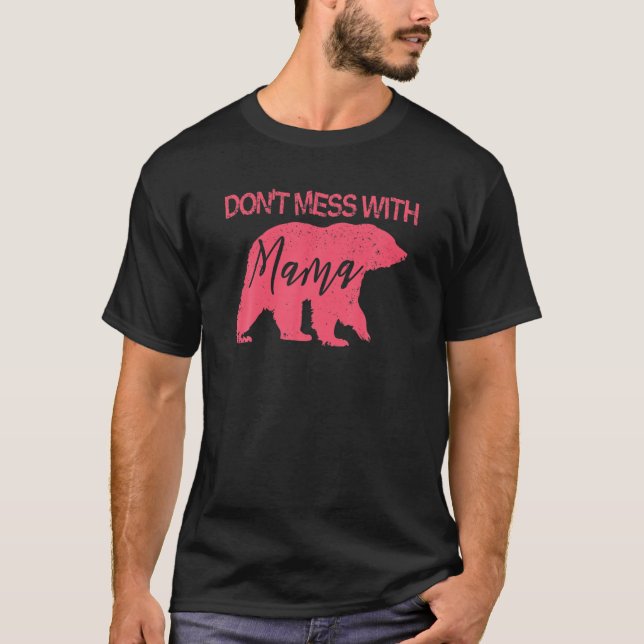Do Not Joke With Mama Bear; Mama Bear, Loving Mum T-Shirt (Front)