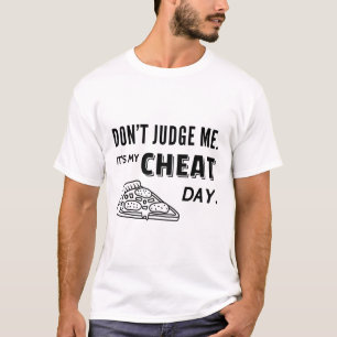 Do not judge me Cheat Day with Pizza T-Shirt