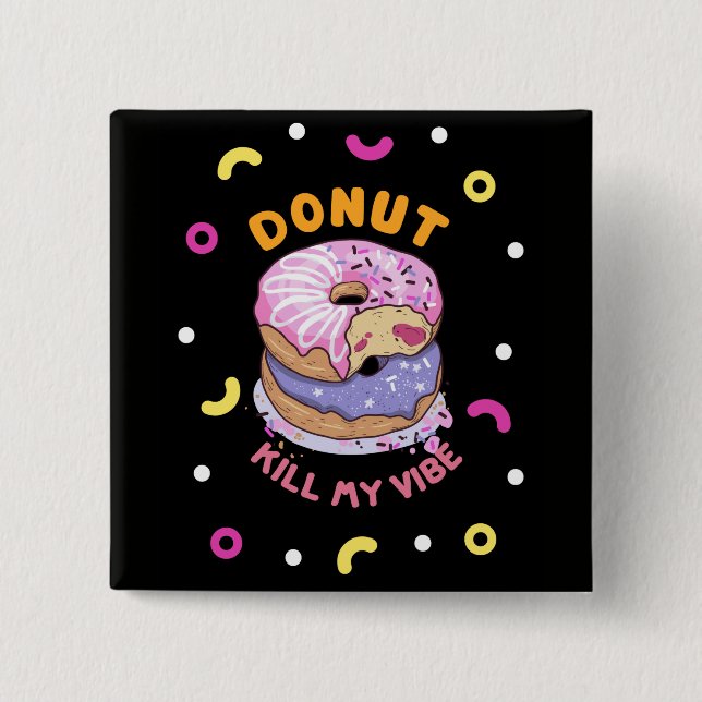 Do Not Kill My Vibe doughnut 15 Cm Square Badge (Front)