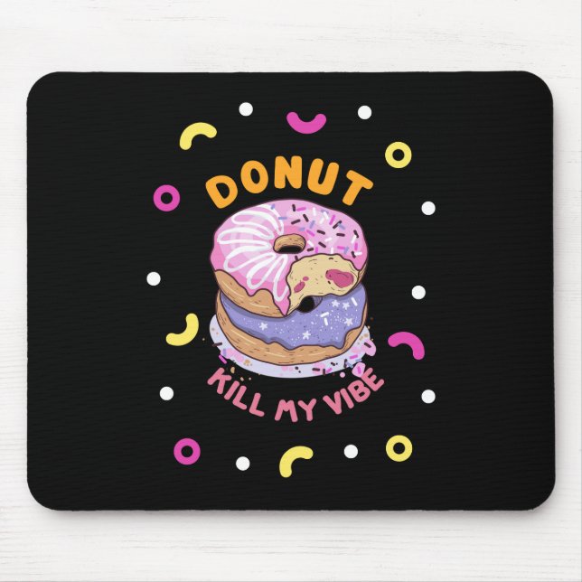 Do Not Kill My Vibe doughnut  Mouse Mat (Front)