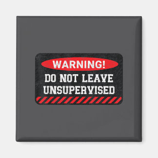 Do Not Leave Unsupervised Funny Sarcastic Attitude Magnet