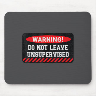 Do Not Leave Unsupervised Funny Sarcastic Attitude Mouse Mat