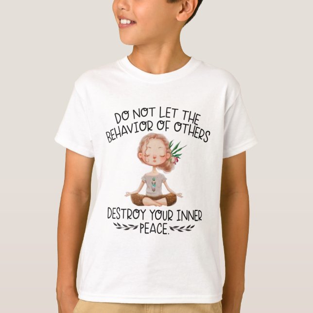 Do Not Let Behavior Of Others Destroy Your Inner P T-Shirt (Front)