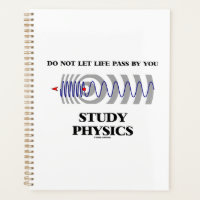 Do Not Let Life Pass By You Study Physics