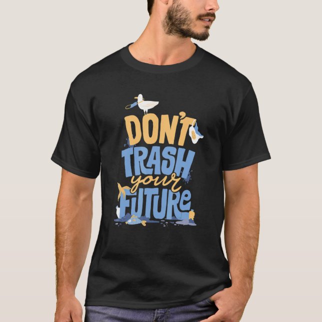 Do Not Litter Your Future T-Shirt (Front)