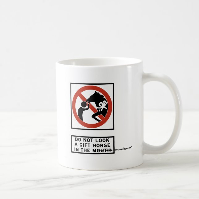 Do Not Look a Gift Horse in the Mouth Sign Coffee Mug (Right)