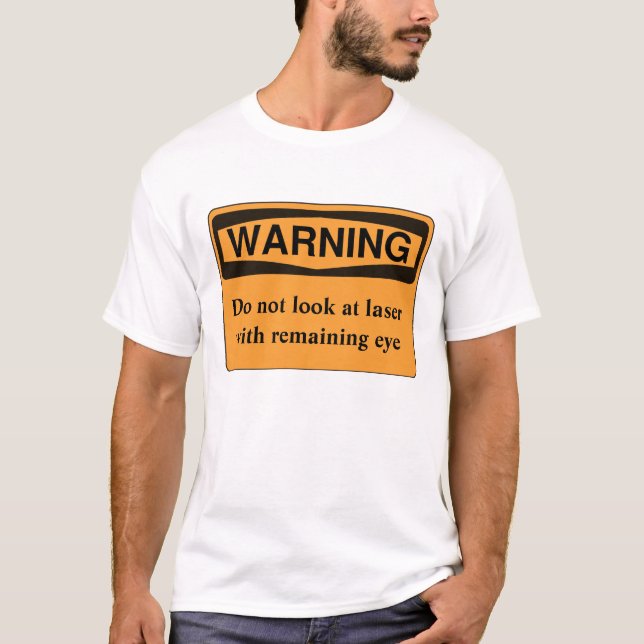 Do not look at laser with remaining eye T-Shirt (Front)