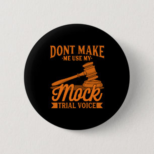 Do Not Make Lawyer Use My Mock Trial Voice 6 Cm Round Badge