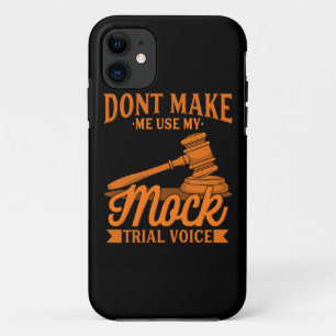 Do Not Make Lawyer Use My Mock Trial Voice iPhone 11 Case