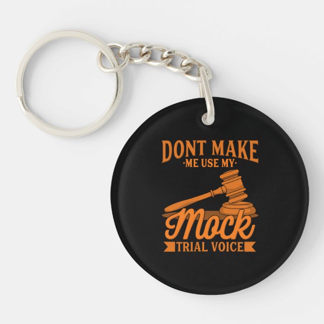 Do Not Make Lawyer Use My Mock Trial Voice Key Ring (Front)
