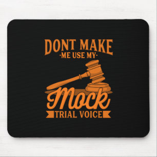 Do Not Make Lawyer Use My Mock Trial Voice Mouse Mat